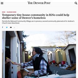 Temporary tiny-house community in RiNo could help shelter some of Denver’s homeless – The Denver Post