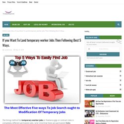 If you Want To Land temporary worker Jobs Then Following Best 5 Ways.