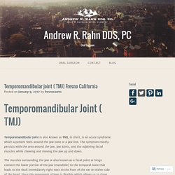 Temporomandibular joint ( TMJ) Fresno California – Andrew R. Rahn DDS, PC