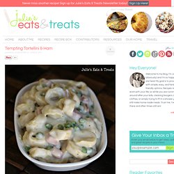 Tempting Tortellini & Ham - Julie's Eats & Treats