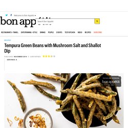 Tempura Green Beans with Mushroom Salt and Shallot Dip Recipe