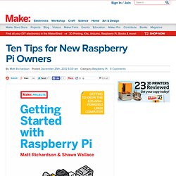 Ten Tips for New Raspberry Pi Owners