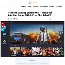 Tencent Gaming Buddy VNG - Trình Giả Lập Tốt Nhất Trên PC