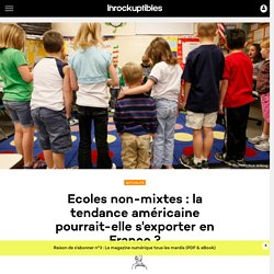 Ecoles non-mixtes : la tendance américaine pourrait-elle s'exporter en France ?
