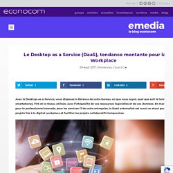 8 : Le Desktop as a Service (DaaS), tendance montante pour la Digital Workplace