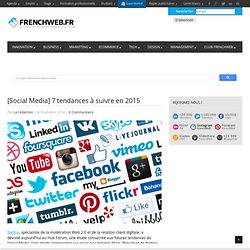 [Social Media] 7 tendances à suivre en 2015 - FrenchWeb.frFrenchWeb.fr