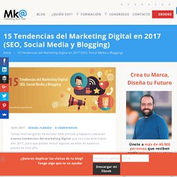 15 Tendencias del Marketing Digital en 2017 (SEO, Social y Blogging)