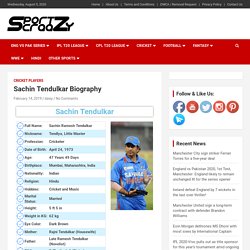 Sachin Tendulkar Biography: Age, Height, Birthday, Net Worth & Awards