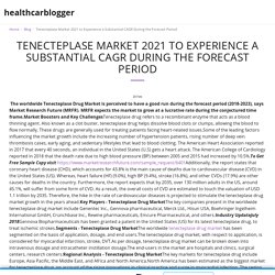 June 2021 Report on Global Tenecteplase Market June 2021 Report on Global