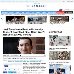 Joel Tenenbaum Boston University Student Download Fine: Court Won't Reduce $675,000 Penalty