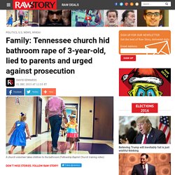 Family: Tennessee church hid bathroom rape of 3-year-old, lied to parents and urged against prosecution