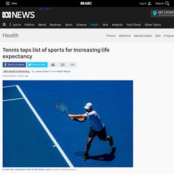Tennis tops list of sports for increasing life expectancy - Health - ABC News