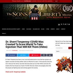 Dr. Sherri Tenpenny: COVID Was Created To Scare World To Take Injection That Will Kill Them (Video) » Sons of Liberty Media