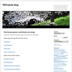 Past tenses games, worksheets and songs
