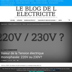 Valeur de la Tension électrique monophasée: 220V ou 230V? -