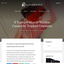 9 Types of Muscle Tension Caused by Trapped Emotions