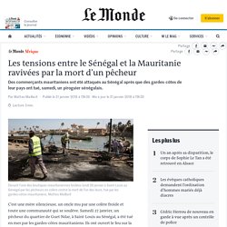 Les tensions entre le Sénégal et la Mauritanie ravivées par la mort d’un pêcheur