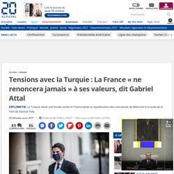 Tensions avec la Turquie : La France « ne renoncera jamais » à ses valeurs, dit Gabriel Attal