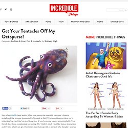 Get Your Tentacles Off My Octopurse!
