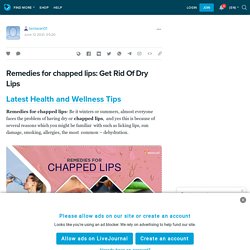 Remedies for chapped lips: Get Rid Of Dry Lips: tentaran01 — LiveJournal