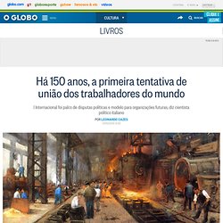 Há 150 anos, a primeira tentativa de união dos trabalhadores do mundo