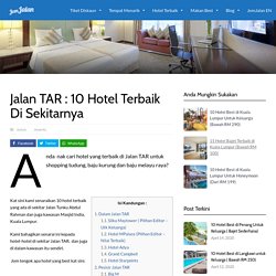 Jalan TAR : 10 Hotel Terbaik di Sekitarnya ( Dan Juga Masjid India)