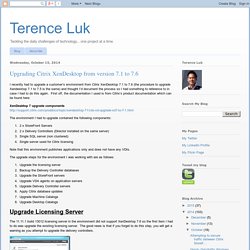 Terence Luk: Upgrading Citrix XenDesktop from version 7.1 to 7.6