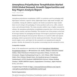 Amorphous Polyethylene Terephthalate Market 2020 Global Demand, Growth Opportunities and Key Players Analysis Report – Telegraph