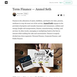 Term Finance — Anmol Seth - Anmol Seth - Medium