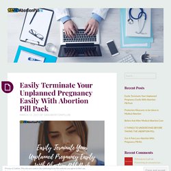 Easily Terminate Your Unplanned Pregnancy Easily With Abortion Pill Pack