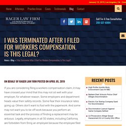 I was terminated after I filed for workers compensation. Is this legal?