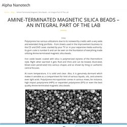 Amine-Terminated Magnetic Silica Beads – An Integral Part Of The Lab
