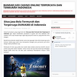 Situs Jasa Bola Termurah dan Terpercaya DUNIA303 di Indonesia