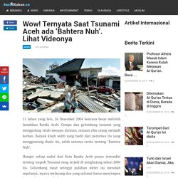 Wow! Ternyata Saat Tsunami Aceh ada 'Bahtera Nuh'. Lihat Videonya