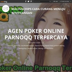 Agen Poker Online Parnoqq Terpercaya - Malingchips Cara Curang Menuju Kemenangan