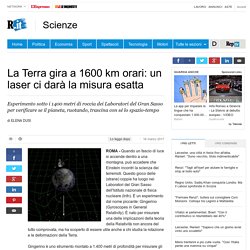 La Terra gira a 1600 km orari: un laser ci darà la misura esatta