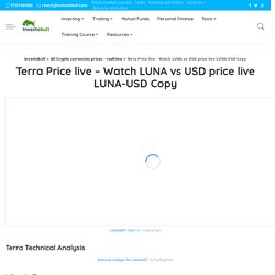 Terra Price live - Watch LUNA vs USD price live LUNA-USD Copy - Investobull
