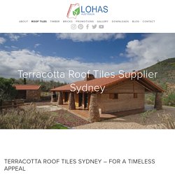 Professional Roof Tiles Suppliers in Sydney - Lohas Australia Pty. Ltd