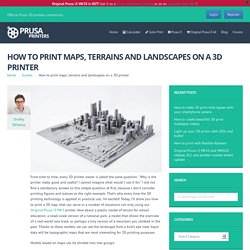 How to print maps, terrains and landscapes on a 3D printer
