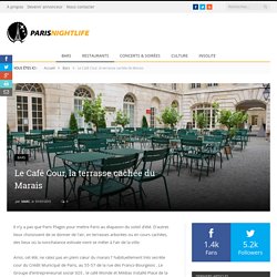 Le Café Cour, la terrasse cachée du Marais - ParisNightLife