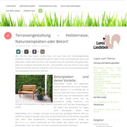 Terrassengestaltung - Holzterrasse, Natursteinplatten oder Beton?