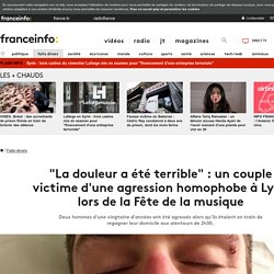 "La douleur a été terrible" : un couple victime d'une agression homophobe à Lyon lors de la Fête de la musique
