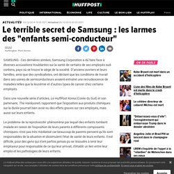 Le terrible secret de Samsung : les larmes des "enfants semi-conducteur"