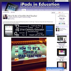 How To Be A Terrible iPad Teacher