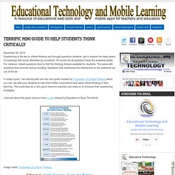 Educational Technology and Mobile Learning: Terrific Mini Guide to Help Students Think Critically