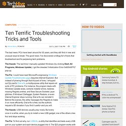 Ten Terrific Troubleshooting Tricks and Tools - PCWorld