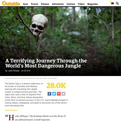 A Terrifying Journey Through the World's Most Dangerous Jungle