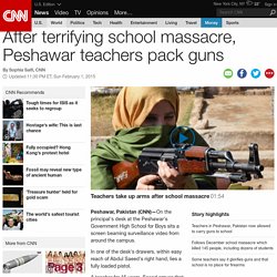 After terrifying school massacre, Peshawar teachers pack guns - CNN.com