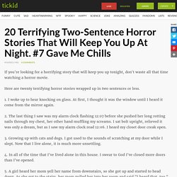 20 Terrifying Two-Sentence Horror Stories That Will Keep You Up At Night. #7 Gave Me Chills