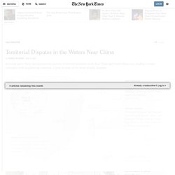 Territorial Disputes in the Waters Near China - New-York Times 21014